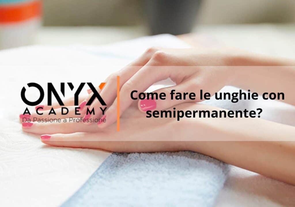 Come fare le unghie con semipermanente?