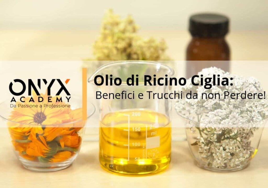 olio di ricino ciglia: Benefici e trucchi