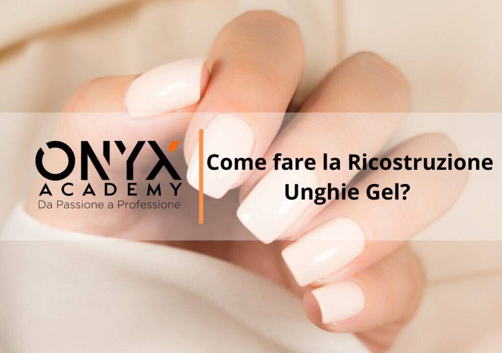 come fare la ricostruzione unghie gel