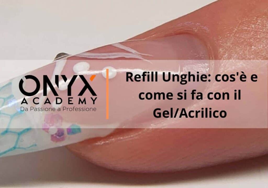 Refill: cos'è e come si fa con il gel/acrilico