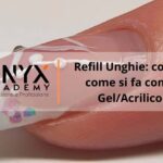 Refill: cos'è e come si fa con il gel/acrilico