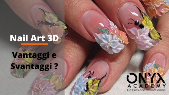 nail-art-3d-vantaggi-svantaggi