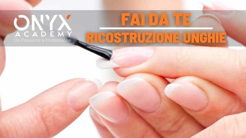 unghie-ricostruzione-fai-da-te