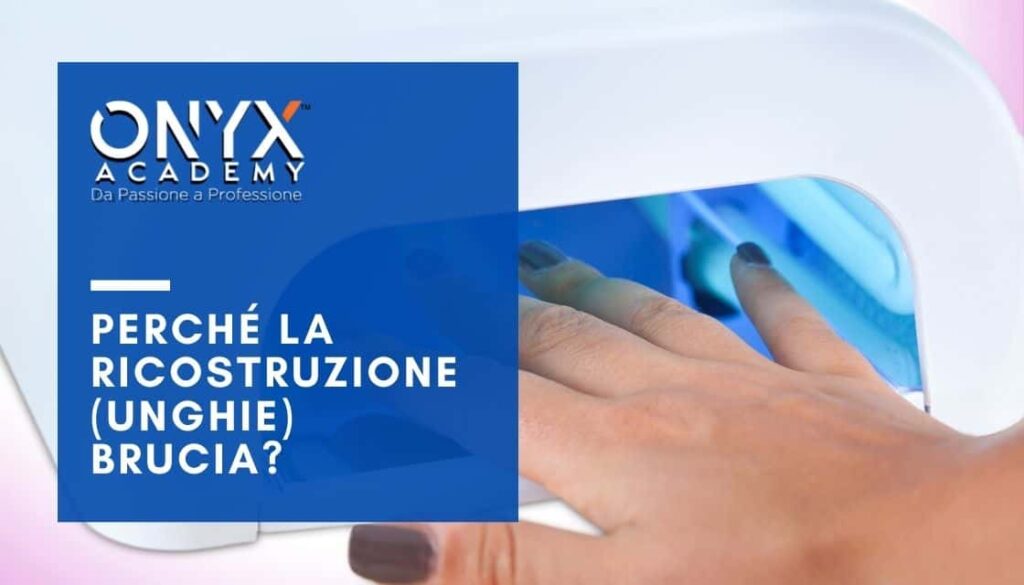 unghie-ricostruzione-brucia-perche
